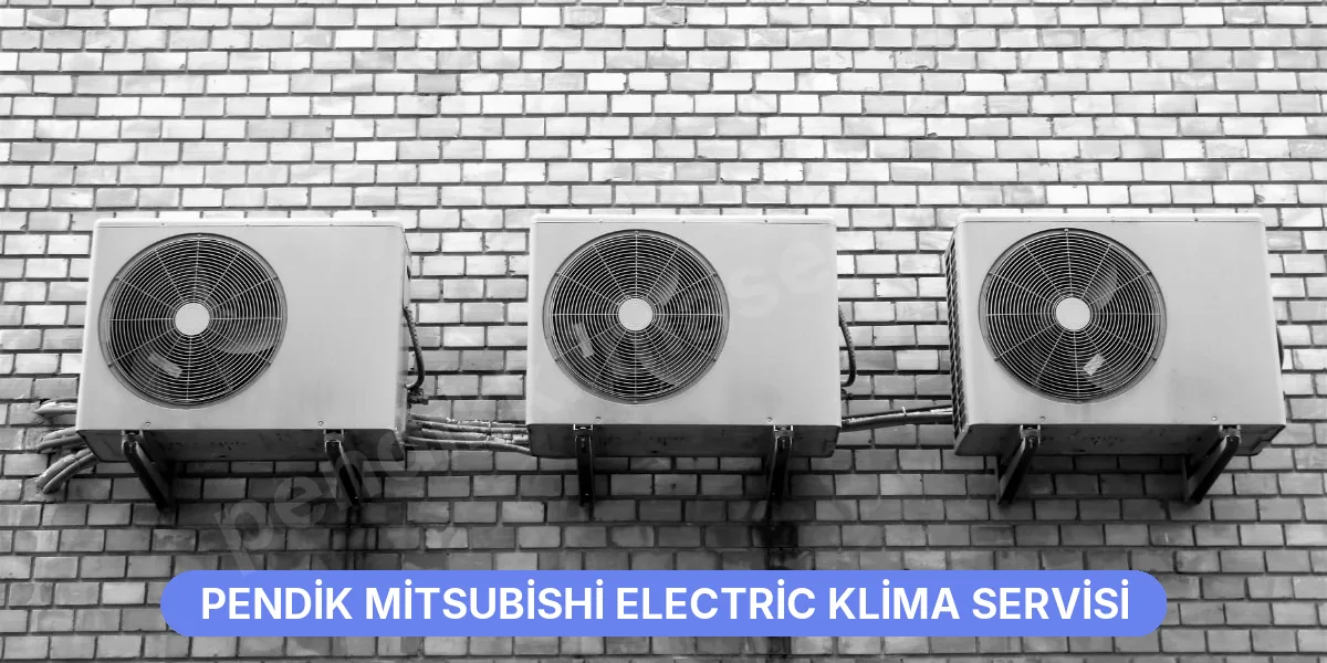 Pendik Mitsubishi Electric Klima Servisi