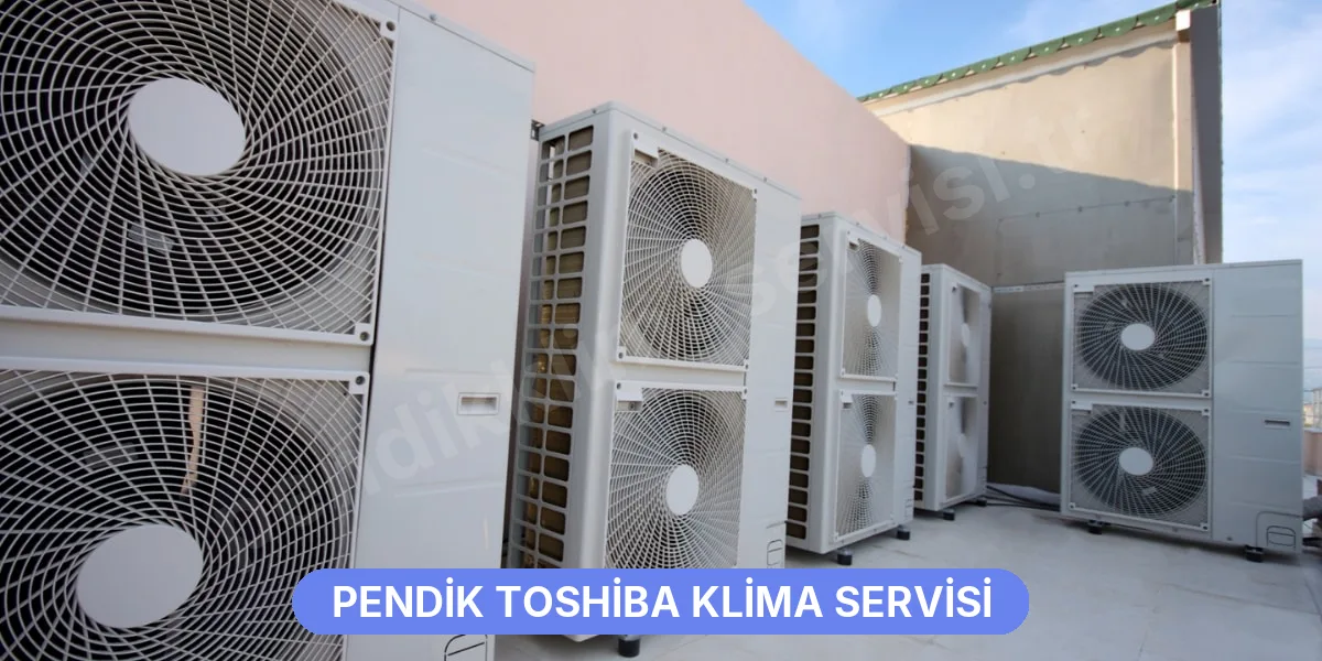 Pendik Toshiba Klima Servisi